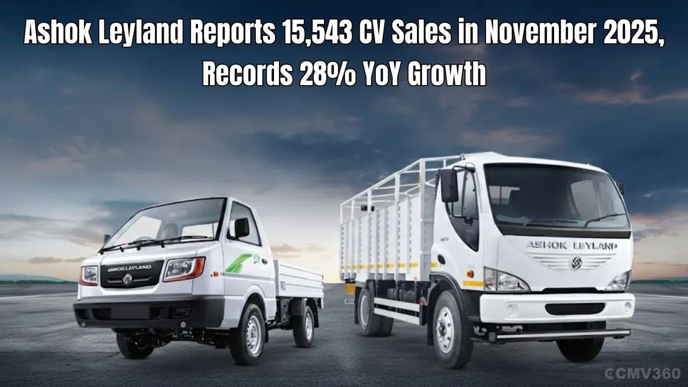 Ashok Leyland Reports 15,543 CV Sales in November 2025, Records 28% YoY Growth Ashok Leyland Reports 15,543 CV Sales in November 2025, Records 28% YoY Growth