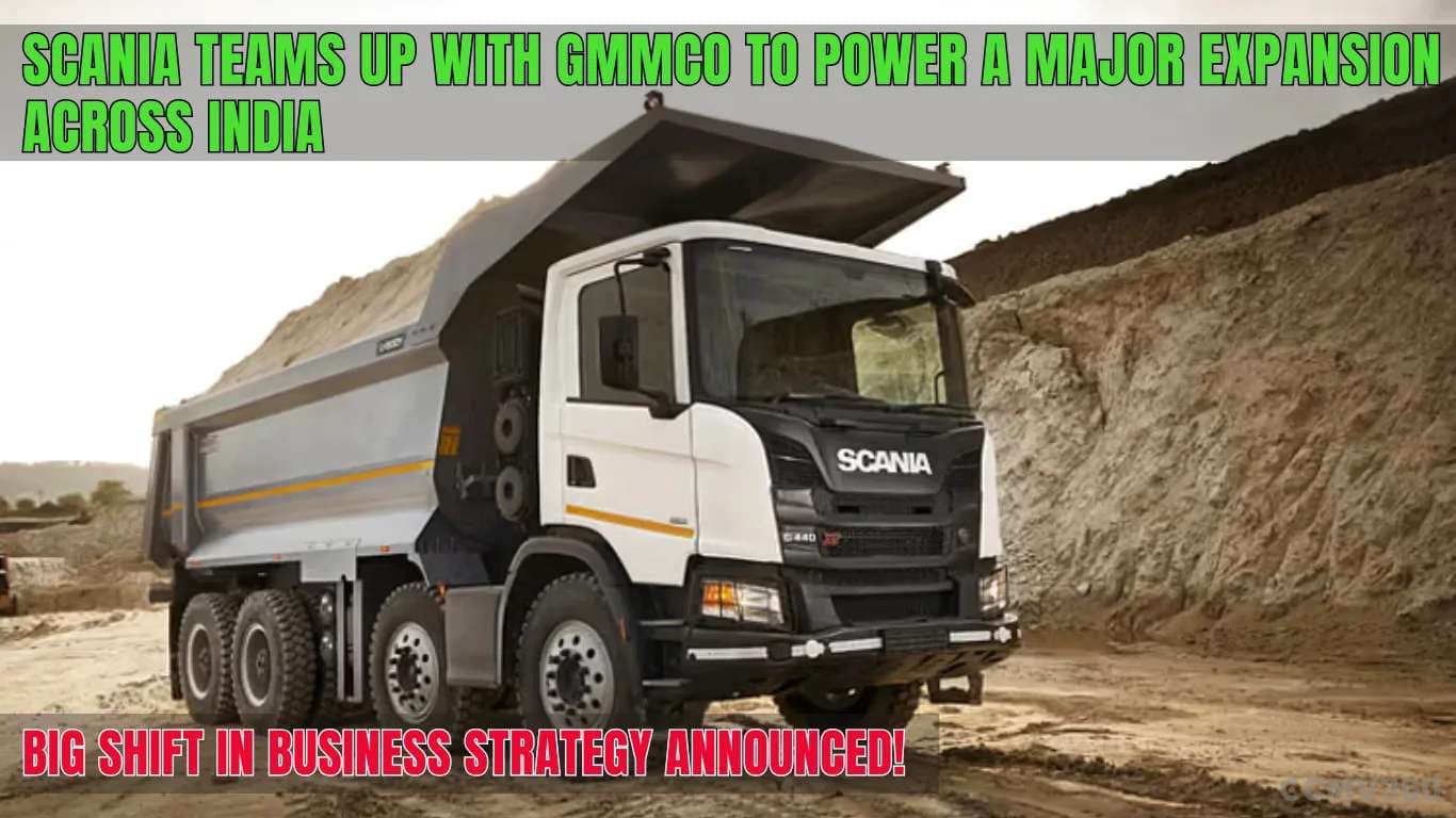 स्कैनिया ने पूरे भारत में बड़े विस्तार के लिए GMMCO के साथ हाथ मिलाया, व्यापार रणनीति में बड़े बदलाव की घोषणा! Scania Partners with GMMCO to Expand India Operations