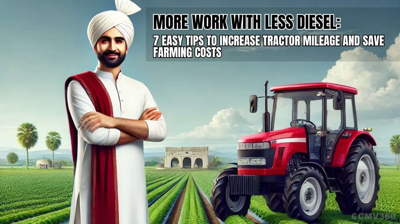 More Work with Less Diesel: 7 Easy Tips to Increase Tractor Mileage and Save Farming Costs More Work with Less Diesel.webp
