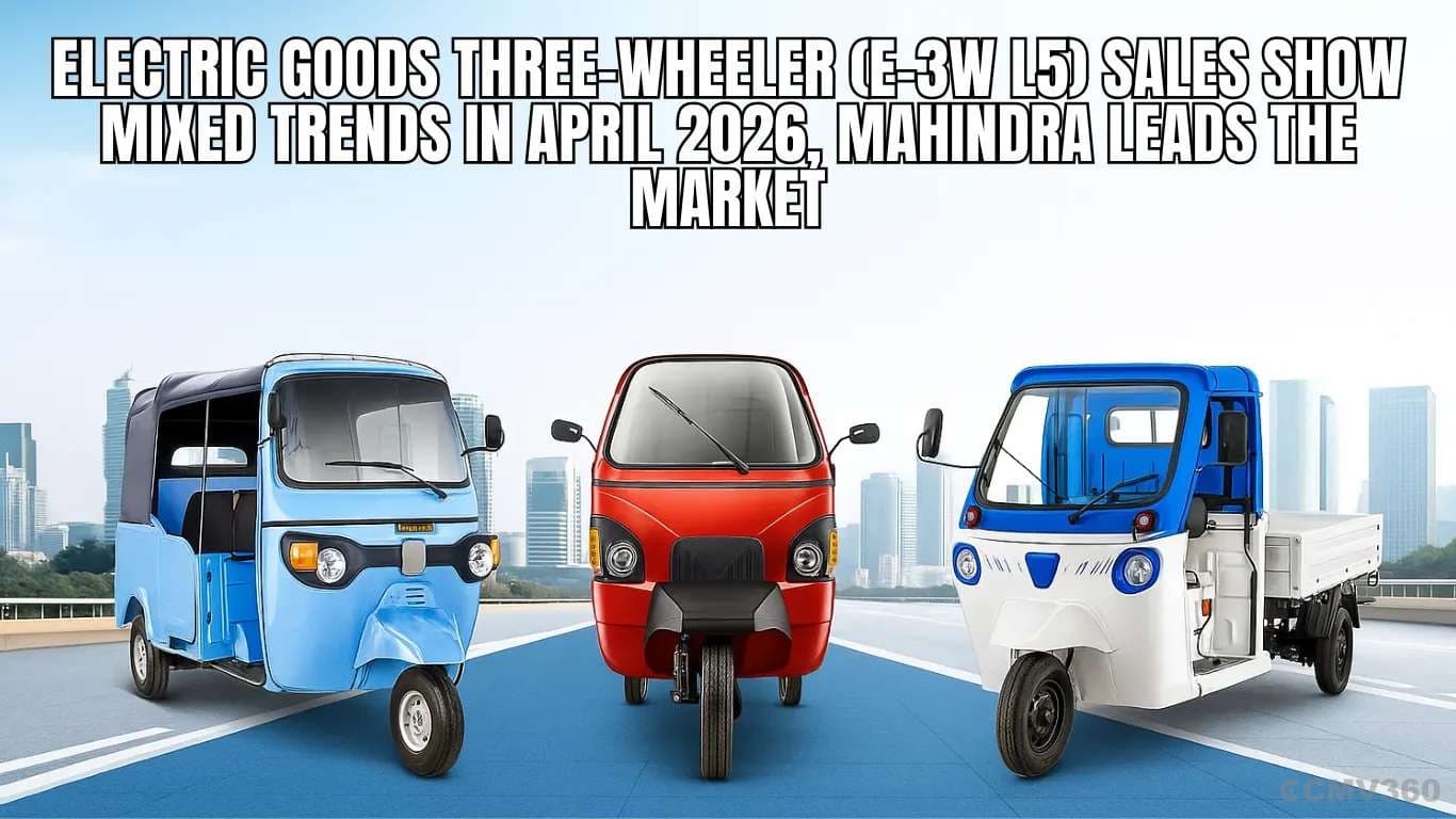 Electric Goods Three-Wheeler (E-3W L5) Sales Show Mixed Trends in April 2026, Mahindra Leads the Market Electric Goods Three-Wheeler (E-3W L5) Sales Show Mixed Trends in April 2026, Mahindra Leads the Market