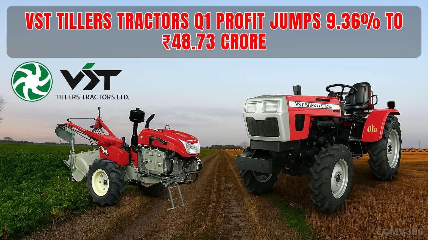 VST Tillers Tractors Q1 Profit Jumps 9.36% to ₹48.73 Crore VST Tillers Tractors Q1 Profit Jumps 9.36% to ₹48.73 Crore