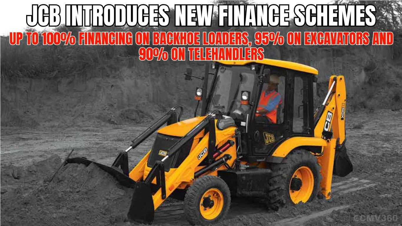 JCB Introduces New Finance Schemes: Up to 100% Financing on Backhoe Loaders, 95% on Excavators and 90% on Telehandlers JCB Introduces New Finance Schemes: Up to 100% Financing on Backhoe Loaders, 95% on Excavators and 90% on Telehandlers