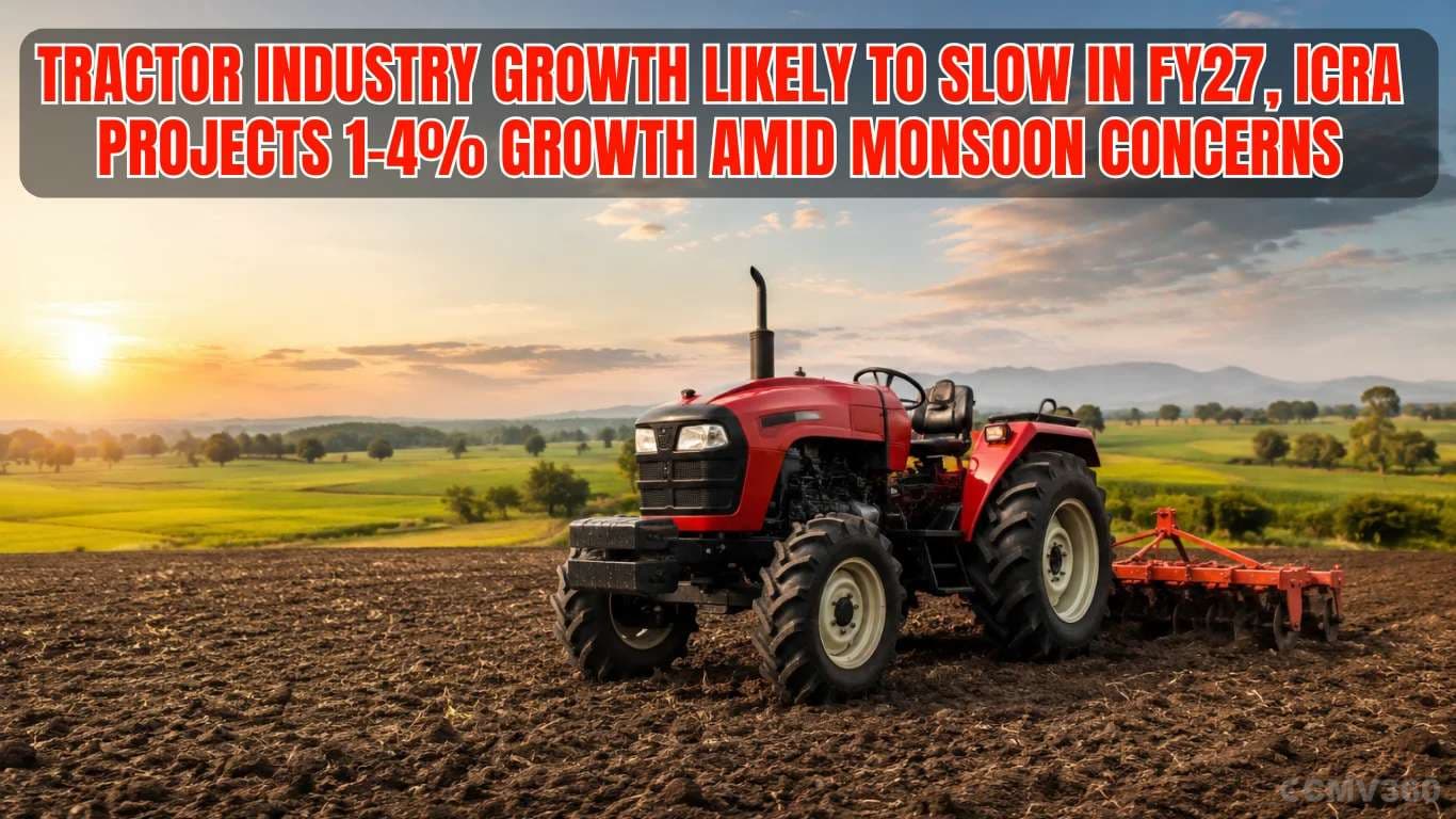 Tractor Industry Growth Likely to Slow in FY27, ICRA Projects 1-4% Growth Amid Monsoon Concerns ICRA Sees Tractor Industry Growth Slowing to 1-4% in FY27