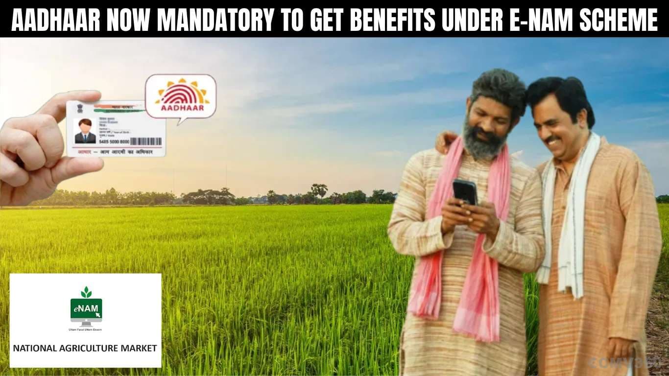 இ-நாம் திட்டத்தின் கீழ் நன்மைகளைப் பெறுவதற்கு ஆதார் இப்போது Aadhaar Now Mandatory to Get Benefits Under e-NAM Scheme.webp