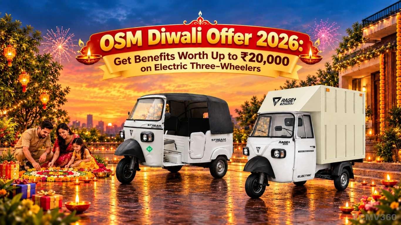 OSM Diwali Offer 2026: Get Benefits Worth Up to ₹20,000 on Electric Three-Wheelers OSM Diwali Offer 2026: Get Benefits Worth Up to ₹20,000 on Electric Three-Wheelers