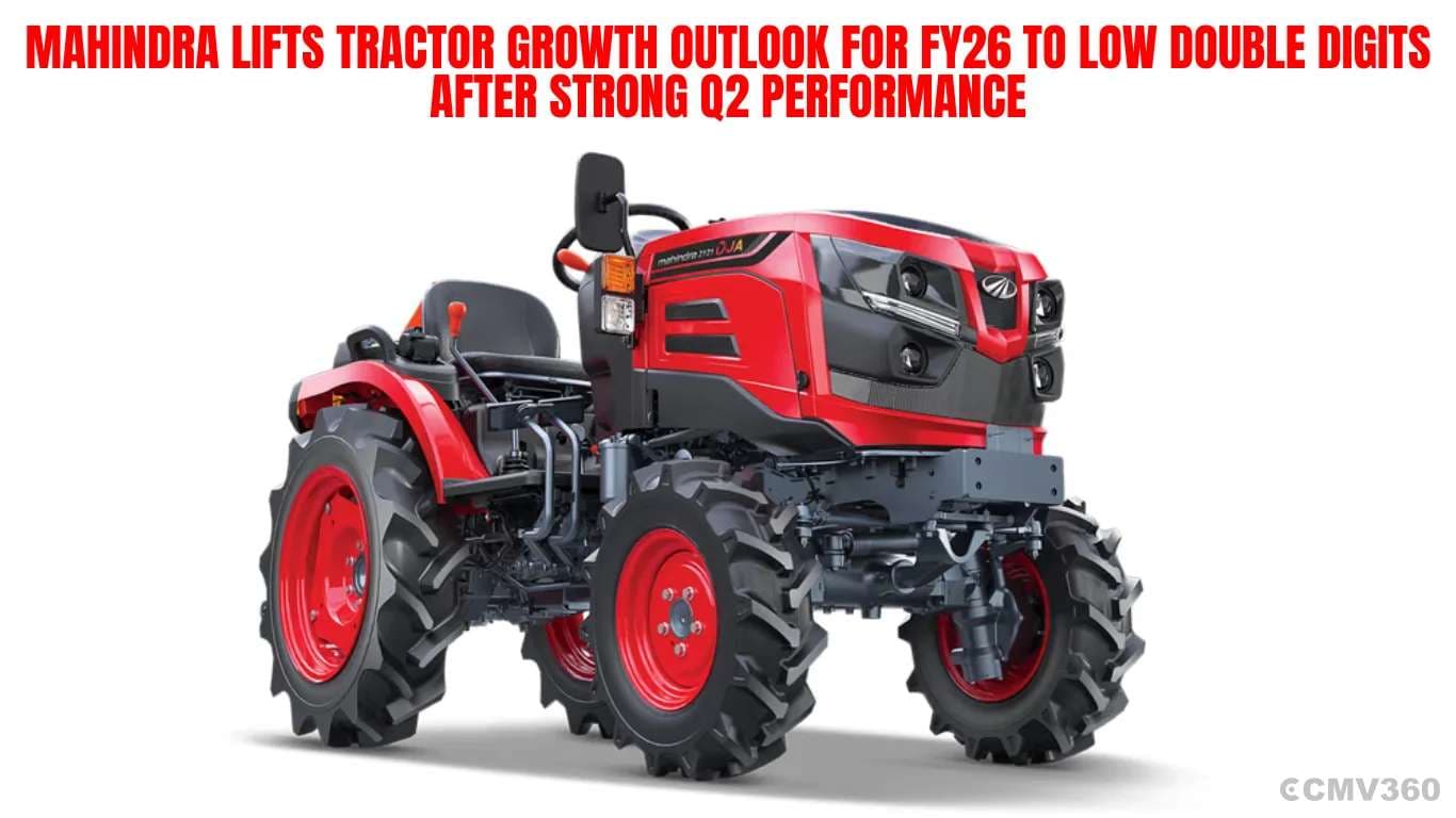 Mahindra Lifts Tractor Growth Outlook for FY26 to Low Double Digits After Strong Q2 Performance Mahindra Lifts Tractor Growth Outlook for FY26 to Low Double Digits After Strong Q2 Performance