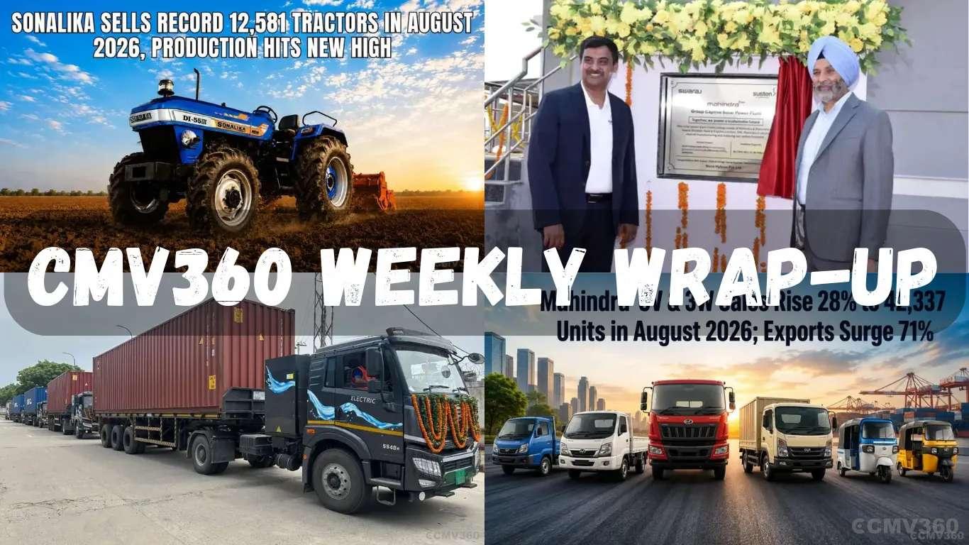 CMV360 Weekly Wrap (31 Aug-5 Sep 2026): August Sales Boom, 600+ Electric Trucks, ₹1,250 Crore TAFE Plant & Record Tractor Growth CMV360 Weekly Wrap (31 Aug-5 Sep 2026): August Sales Boom, 600+ Electric Trucks, ₹1,250 Crore TAFE Plant & Record Tractor Growth