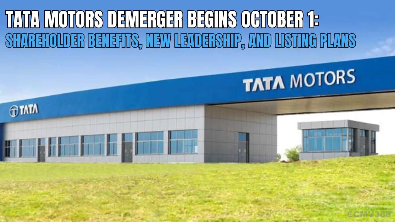 Tata Motors Demerger Begins October 1: Shareholder Benefits, New Leadership, and Listing Plans Tata Motors Demerger Takes Effect on October 1, 2025