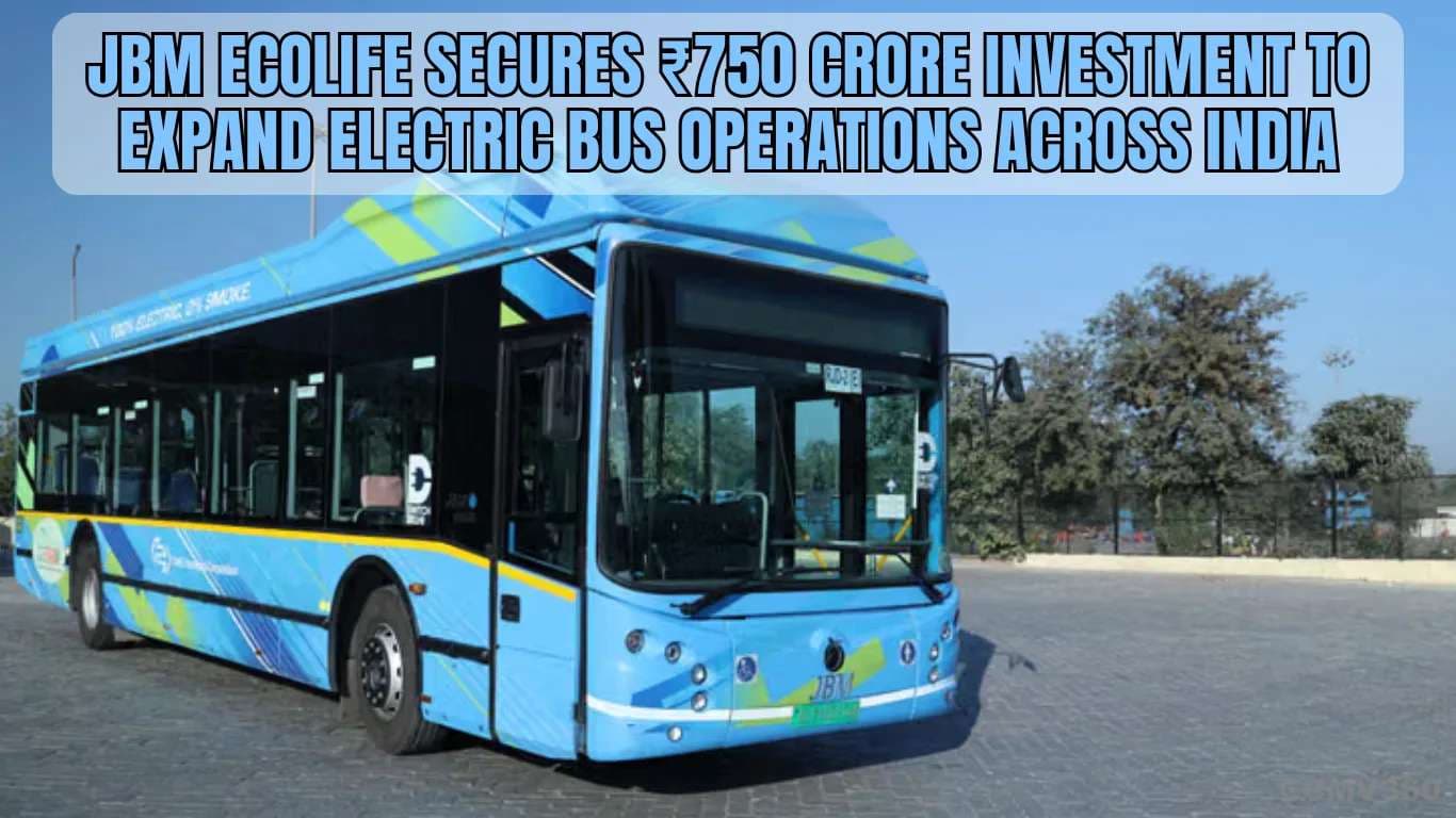 JBM Ecolife Secures ₹750 Crore Investment to Expand Electric Bus Operations Across India JBM Ecolife Secures ₹750 Crore Investment to Expand Electric Bus Operations Across India