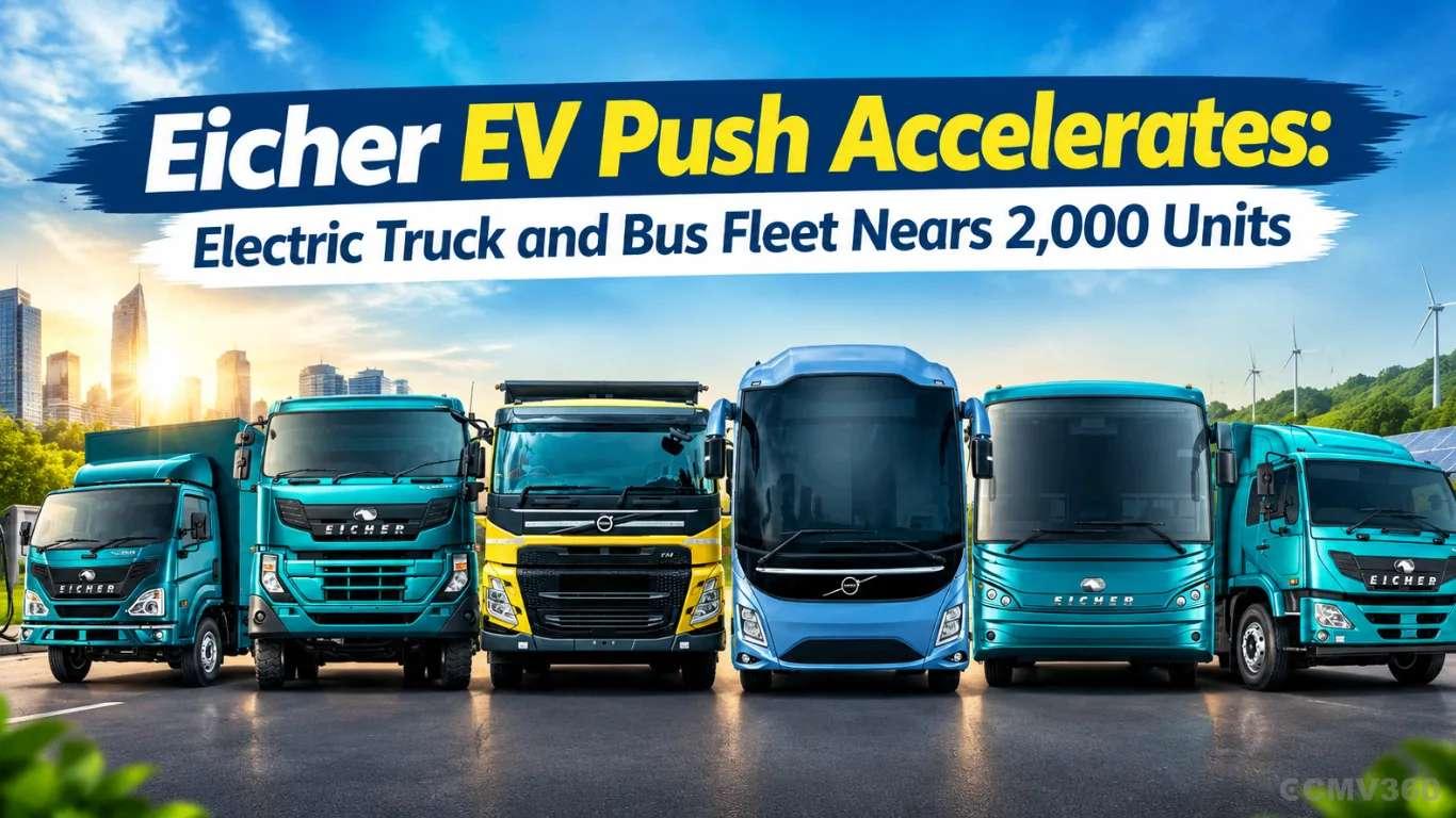 Eicher EV Push Accelerates: Electric Truck and Bus Fleet Nears 2,000 Units Eicher EV Push Accelerates: Electric Truck and Bus Fleet Nears 2,000 Units