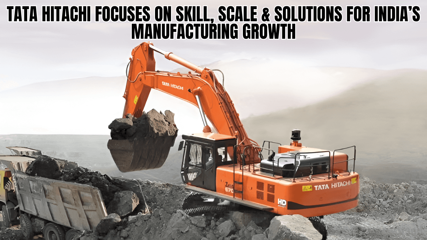Tata Hitachi Focuses on Skill, Scale & Solutions for India’s Manufacturing Growth Tata Hitachi Focus on skill.png