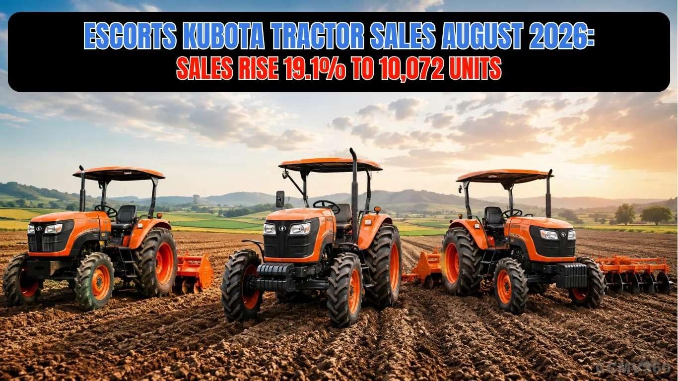 Escorts Kubota Tractor Sales August 2026: Sales Rise 19.1% to 10,072 Units Escorts Kubota Tractor Sales August 2026: Sales Rise 19.1% to 10,072 Units