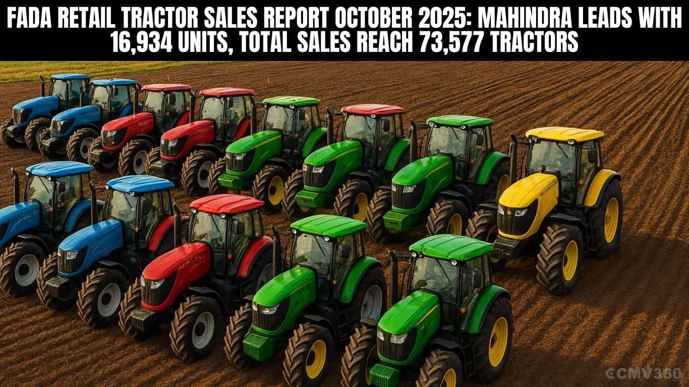 FADA Retail Tractor Sales Report October 2025: Mahindra Leads with 16,934 Units, Total Sales Reach 73,577 Tractors FADA Retail Tractor Sales Report October 2025: Mahindra Leads with 16,934 Units, Total Sales Reach 73,577 Tractors