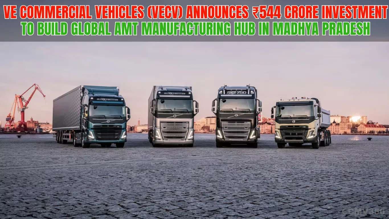 VE Commercial Vehicles (VECV) Announces ₹544 Crore Investment to Build Global AMT Manufacturing Hub in Madhya Pradesh VECV to Invest ₹544 Crore for Volvo AMT Hub in Madhya Pradesh