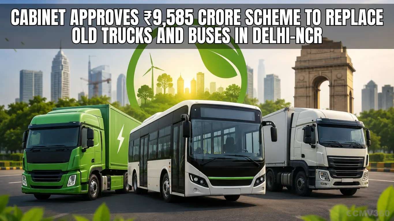Cabinet Approves ₹9,585 Crore Scheme to Replace Old Trucks and Buses in Delhi-NCR Cabinet Approves ₹9,585 Crore Scheme to Replace Old Trucks and Buses in Delhi-NCR