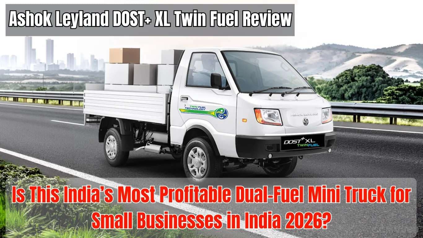 Ashok Leyland DOST+ XL Twin Fuel Review: Is This India’s Most Profitable Dual-Fuel Mini Truck for Small Businesses in India 2026? Ashok Leyland DOST+ XL Twin Fuel Review: Is This India’s Most Profitable Dual-Fuel Mini Truck for Small Businesses in India 2026?