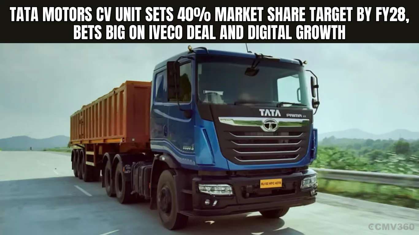 Tata Motors CV Unit Sets 40% Market Share Target by FY28, Bets Big on IVECO Deal and Digital Growth Tata Motors CV Unit Sets 40% Market Share Target by FY28, Bets Big on IVECO Deal and Digital Growth