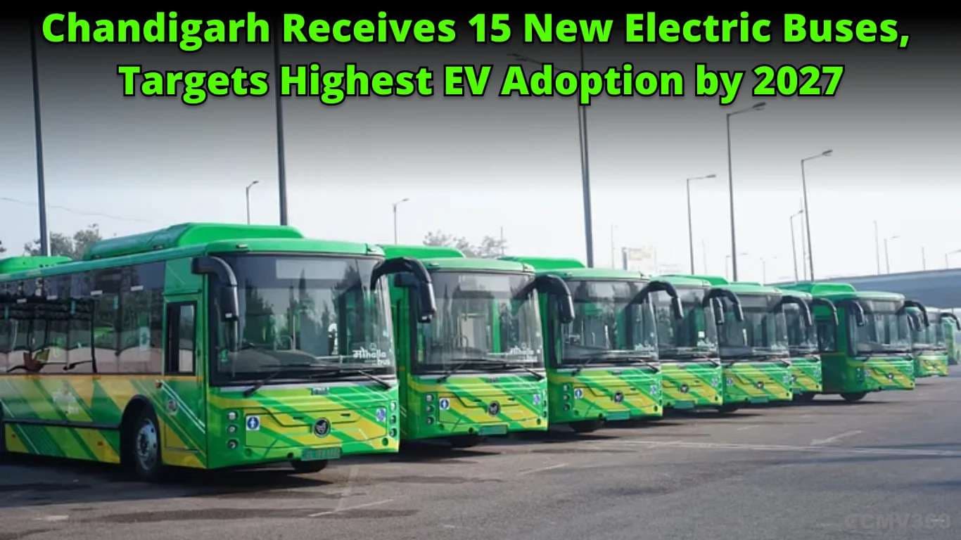 चंडीगढ़ को 15 नई इलेक्ट्रिक बसें मिलीं, 2027 तक सबसे ज्यादा ईवी अपनाने का लक्ष्य Chandigarh Gets 15 E-Buses, Targets Top EV Adoption by 2027