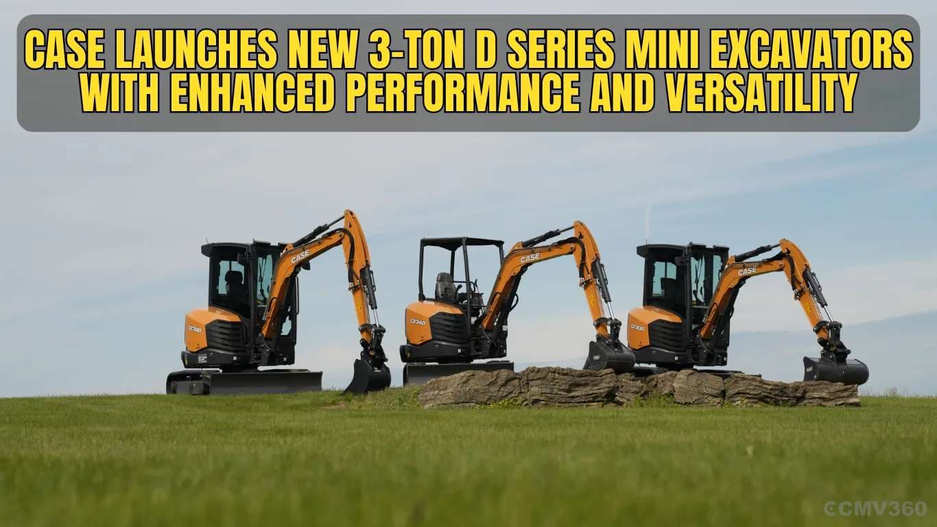 CASE Launches New 3-Ton D Series Mini Excavators with Enhanced Performance and Versatility CASE Launches New 3-Ton D Series Mini Excavators with Enhanced Performance and Versatility
