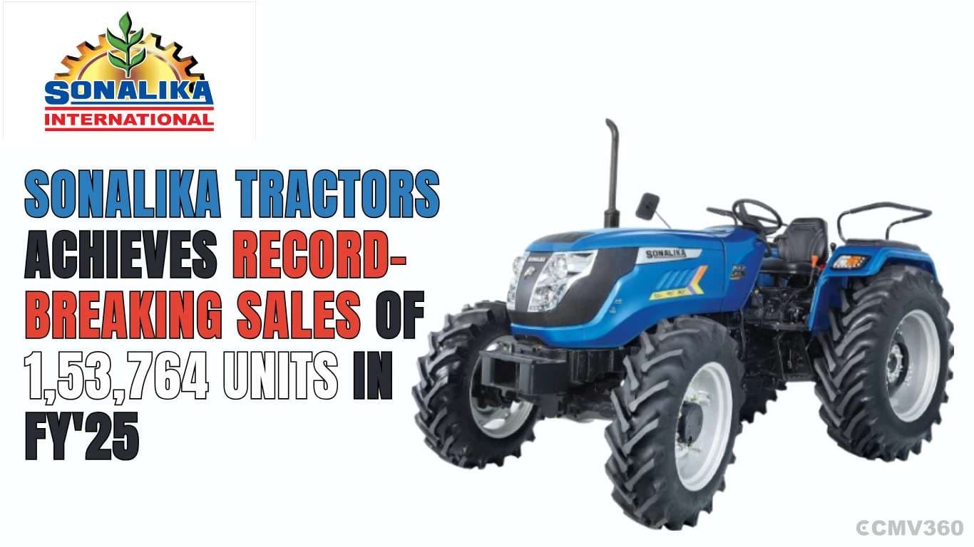சோனாலிகா டிராக்டர்கள் FY'25 இல் 1,53,764 யூனிட்டுகளின் சாதனை விற்பனையை அடைந்தன Sonalika Tractors Achieves Record-Breaking Sales of 1,53,764 Units in FY'25.webp