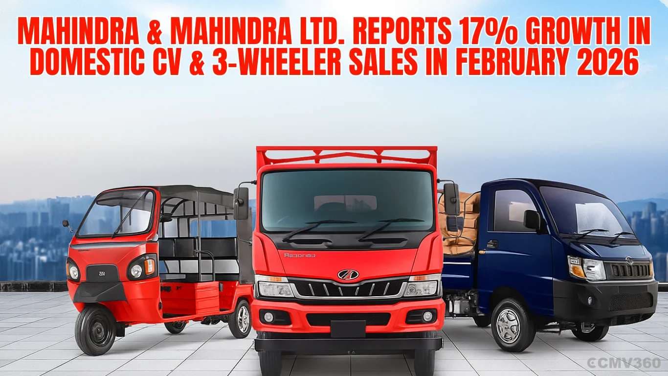 महिंद्रा एंड महिंद्रा लिमिटेड ने फरवरी 2026 में घरेलू CV और 3-व्हीलर की बिक्री में 17% की वृद्धि दर्ज की Mahindra & Mahindra Ltd. Reports 17% Growth in Domestic CV & 3-Wheeler Sales in February 2026