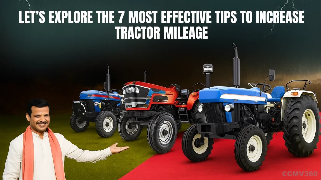 Let’s explore the 7 most effective tips to increase tractor mileage