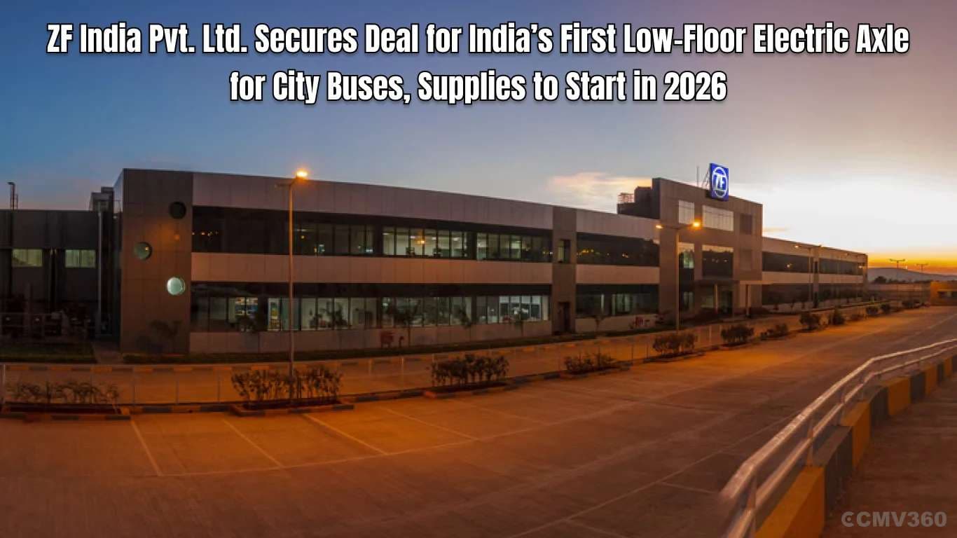 ZF India Pvt. Ltd. Secures Deal for India’s First Low-Floor Electric Axle for City Buses, Supplies to Start in 2026 ZF India Pvt. Ltd. Secures Deal for India’s First Low-Floor Electric Axle for City Buses, Supplies to Start in 2026