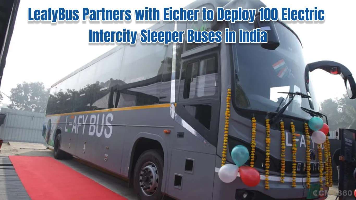लीफीबस ने भारत में 100 इलेक्ट्रिक इंटरसिटी स्लीपर बसों को तैनात करने के लिए आयशर के साथ साझेदारी की LeafyBus Partners with Eicher to Deploy 100 Electric Intercity Sleeper Buses in India