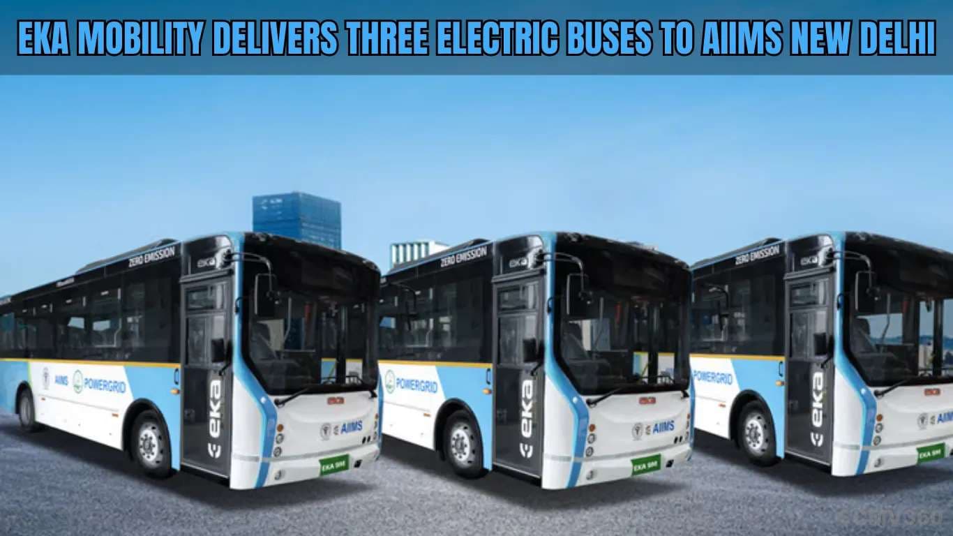 EKA मोबिलिटी ने AIIMS नई दिल्ली में तीन इलेक्ट्रिक बसों की डिलीवरी की EKA Mobility Delivers 3 E-Buses to AIIMS New Delhi.webp